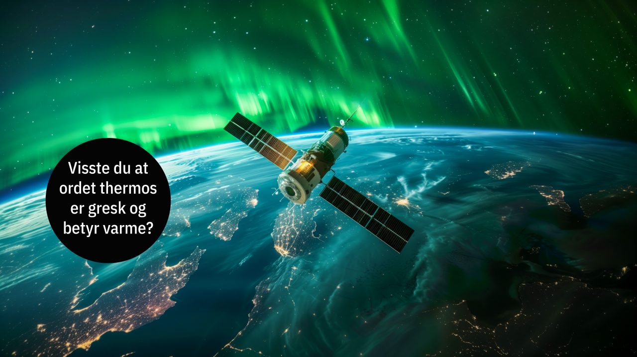 Jorda fra Termosfæren med nordlys og satelitt. Boble på bilde: Visste du at thermo er gresk og betyr varme?